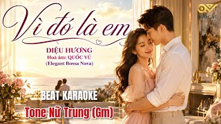 VÌ ĐÓ LÀ EM | Elegant Bossa Nova | Tone Nữ Trung | Hòa âm Quốc Vũ