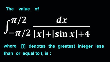 The value of ∫_(-π/2)^(π/2)dx/([x]+[sin⁡x ]+4) where [t] denotes the greatest integer less than or
