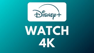 How To Watch 4K On Disney Plus