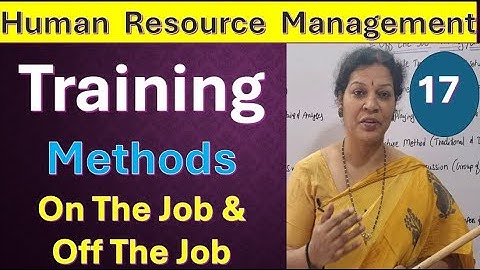 17. Training Methods - On The Job & Off The Job from Human Resource Management Subject