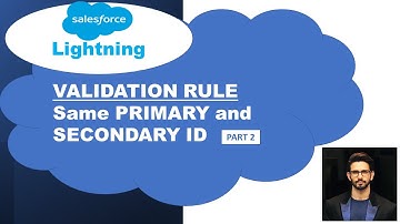 Salesforce Lightning:  Validation rule to make Primary and Secondary ID same. (PART 2)