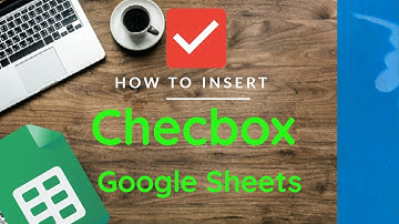 How To insert Checkbox in Google Sheets | Google Sheets Checkboxes