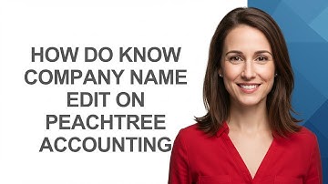How Do Know Company Name Edit on Peachtree Accounting - AshleyHowTo