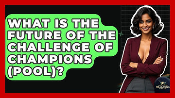 What Is The Future Of The Challenge Of Champions (Pool)? - Billiards Hustlers