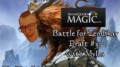 Battle for Zendikar Draft #31 with Myles - Match 3