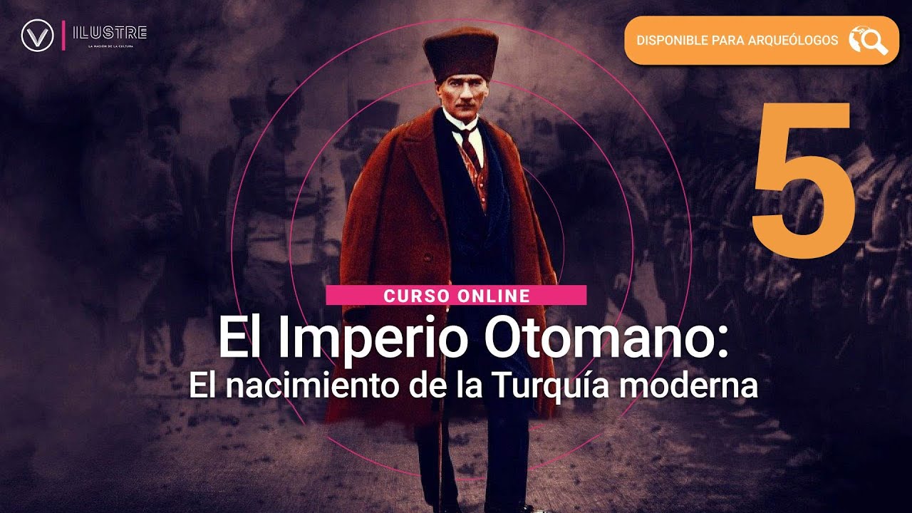 El Imperio Otomano, el nacimiento de la Turquía moderna - Capítulo 5 ...