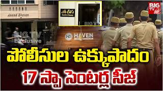 Police Seize 17 Spa Centers 17 Spa Centers Seized In Hyderabad Big Tv
