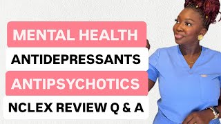 ANTIDEPRESSANTS,ANTIPSYCHOTICS MENTAL HEALTH NCLEX REVIEW Q & A.
