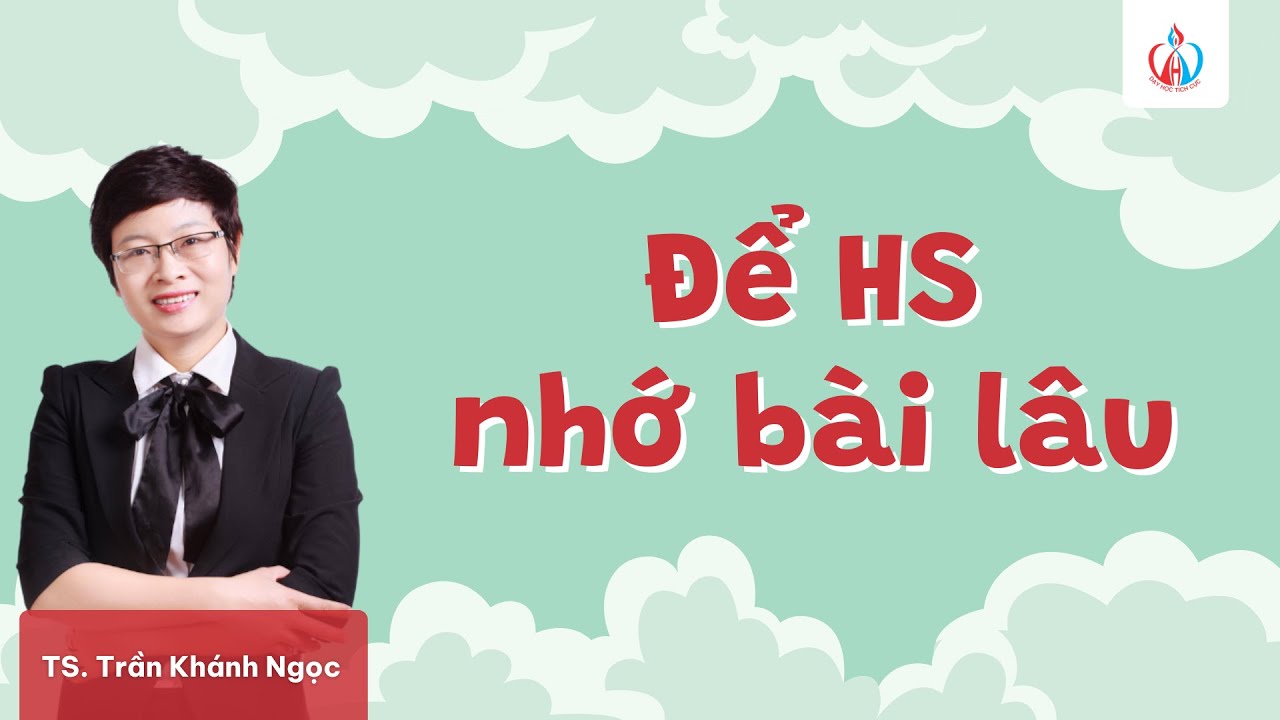 Video Dạy Rất Nhiều Nhưng Học Sinh Chỉ Nhớ 5% – Vì Sao? | Dạy Học Tích Cực - youtube