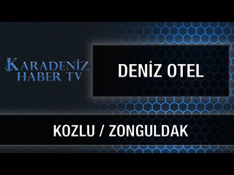 DENİZ OTEL- KOZLU/ZONGULDAK