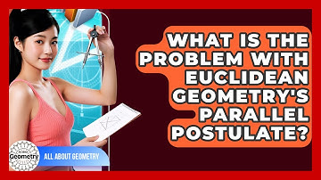 What Is The Problem With Euclidean Geometry