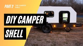 DIY Tiny Camper Build | Part 2  The Shell