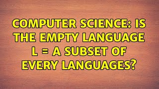Computer Science: Is the empty language L = a subset of every languages?