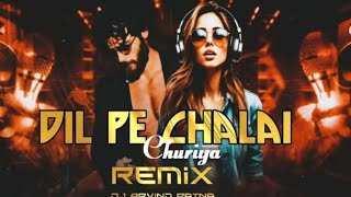 Dil Pe Chalai Churiya Dj Remix By Dj Arvind Patna