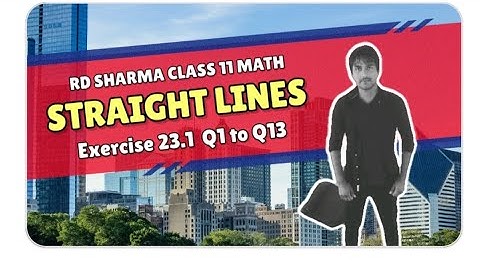 Straight Lines Class 11 | Rd sharma class 11 Exercise 23.1 Q1 to Q13 | ‎@smcride  | SMCRIDE