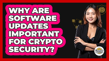 Why Are Software Updates Important For Crypto Security?