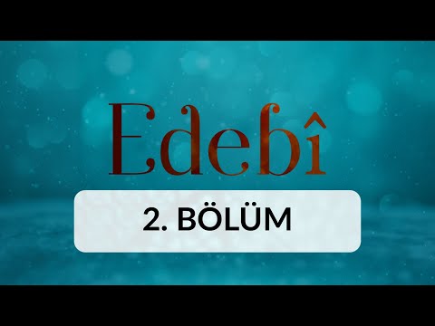 Aşk ve Muhabbet - Edebi 2. Bölüm