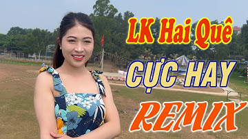 LK Vùng Cao Hai Quê - 3 Anh Tộc Hay TV Hát Lk Remix Hay Nhất Miền Núi Tây Bắc - Nhạc Sống Disco