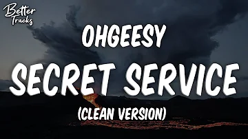 OhGeesy - Secret Service (Clean) 🔥 Secret Service Clean