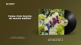 Video voorbeeld van "Toma por favor, mi mano Señor Contigo quiero ir - Trio Velasquez (Audio Oficial)"