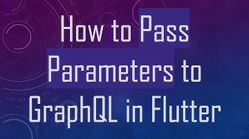 How to Pass Parameters to GraphQL in Flutter