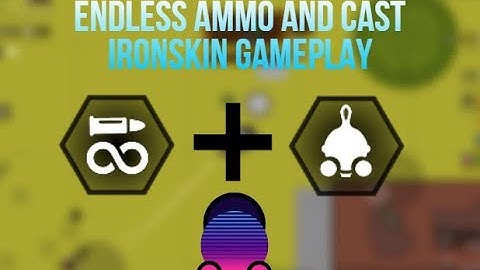 Endless Ammo and Cast Ironskin Gameplay