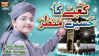 Syed Hassan Ullah Hussaini || Kaabe Ka Haseen Manzar || New Hajj Kalam 2023 || Heera Gold