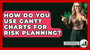 How Do You Use Gantt Charts For Risk Planning? - The Friendly Statistician
