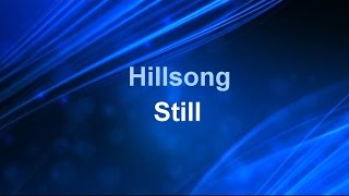 Video thumbnail of "Still - Hillsong (lyric video) HD"