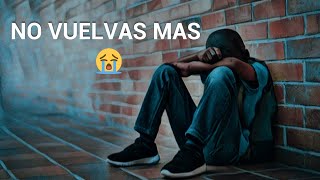 NO VUELVAS MAS💔😔 Rap triste 2022😭 - Fer Angell. (Video Oficial) chords