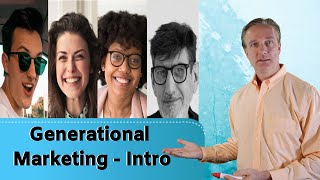 Generational Marketing – Intro Part 1 of 5