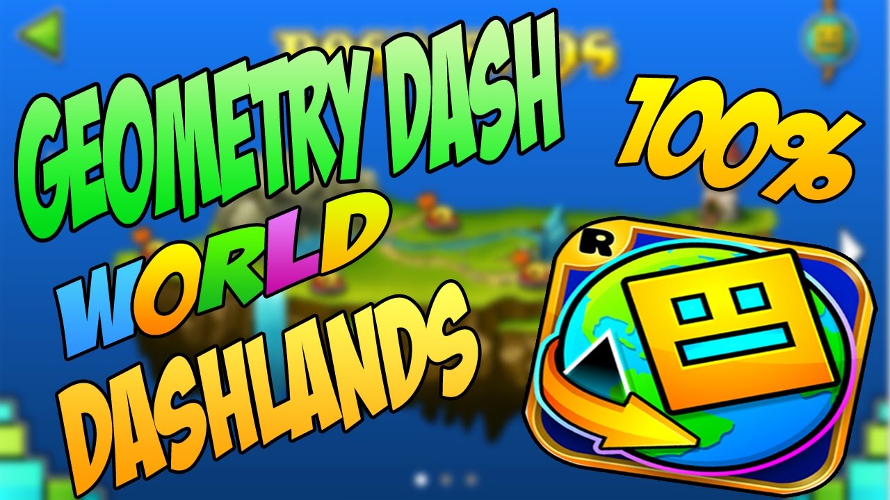 DASHLANDS 100% (TODOS LOS NIVELES) | GEOMETRY DASH WORLD | TUTOBOY02 ...