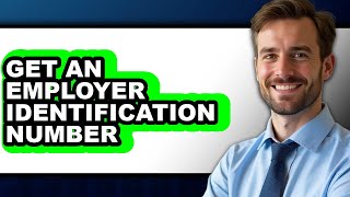 How to Get an Employer Identification Number (Full Guide)