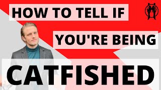 How To Tell If You Are Being Catfished Online | Am I Being Catfished on Tinder?