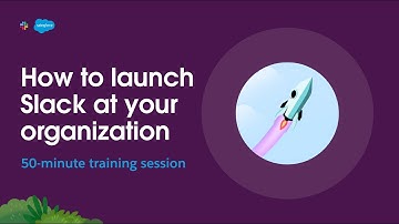 How to launch Slack at your organization