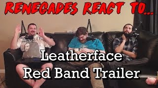 Renegades React To... Leatherface - Sdcc 2017 Trailer
