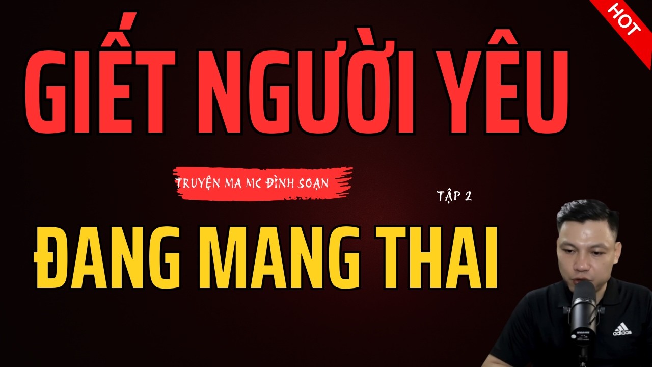 GIẾT NGƯỜI YÊU ĐANG MANG THAI TẬP 2 KẾT – Sự Trả Giá Đáng Sợ Sau Tội Ác |  MC Đình Soạn Kể Hãi Lắm
