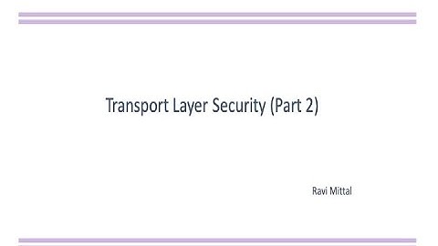 Transport Layer Security (Part 2)