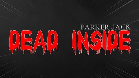 Parker Jack - DEAD INSIDE ( OFFICIAL LYRIC VIDEO )