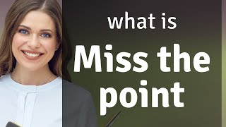 Understanding Miss The Point A Simple Guide For English Learners