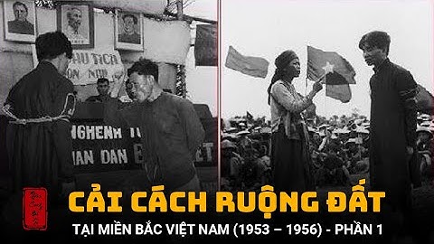 TÓM TẮT DIỄN BIẾN CẢI CÁCH RUỘNG ĐẤT TẠI MIỀN BẮC VIỆT NAM (1953 – 1956) PHẦN 1