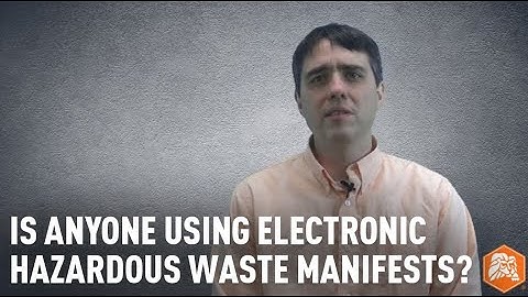 Are You Using Electronic Manifests for Hazardous Waste?