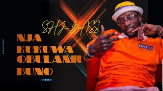 Shy-Bass - Nja Kukuwa Obulamu Buno