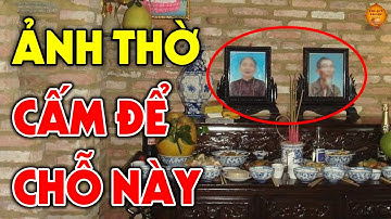 Di Ảnh Người Đã Khuất Tuyệt Đối Cấm Để 2 Vị Trí Này Kẻo RƯỚC HỌA VÀO THÂN, Tiền Vàng Đội Nón Ra Đi