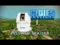 Cities: Skylines - Release Trailer