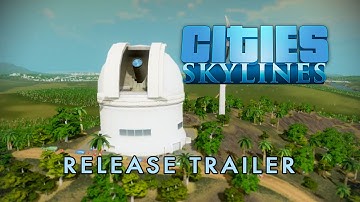 Cities: Skylines - Release Trailer