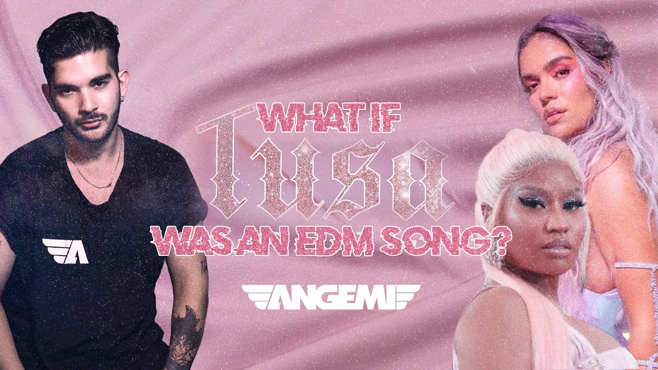 WHAT IF "TUSA" BY KAROL G & NICKI MINAJ WAS AN EDM SONG? - ANGEMI