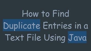 How to Find Duplicate Entries in a Text File Using Java