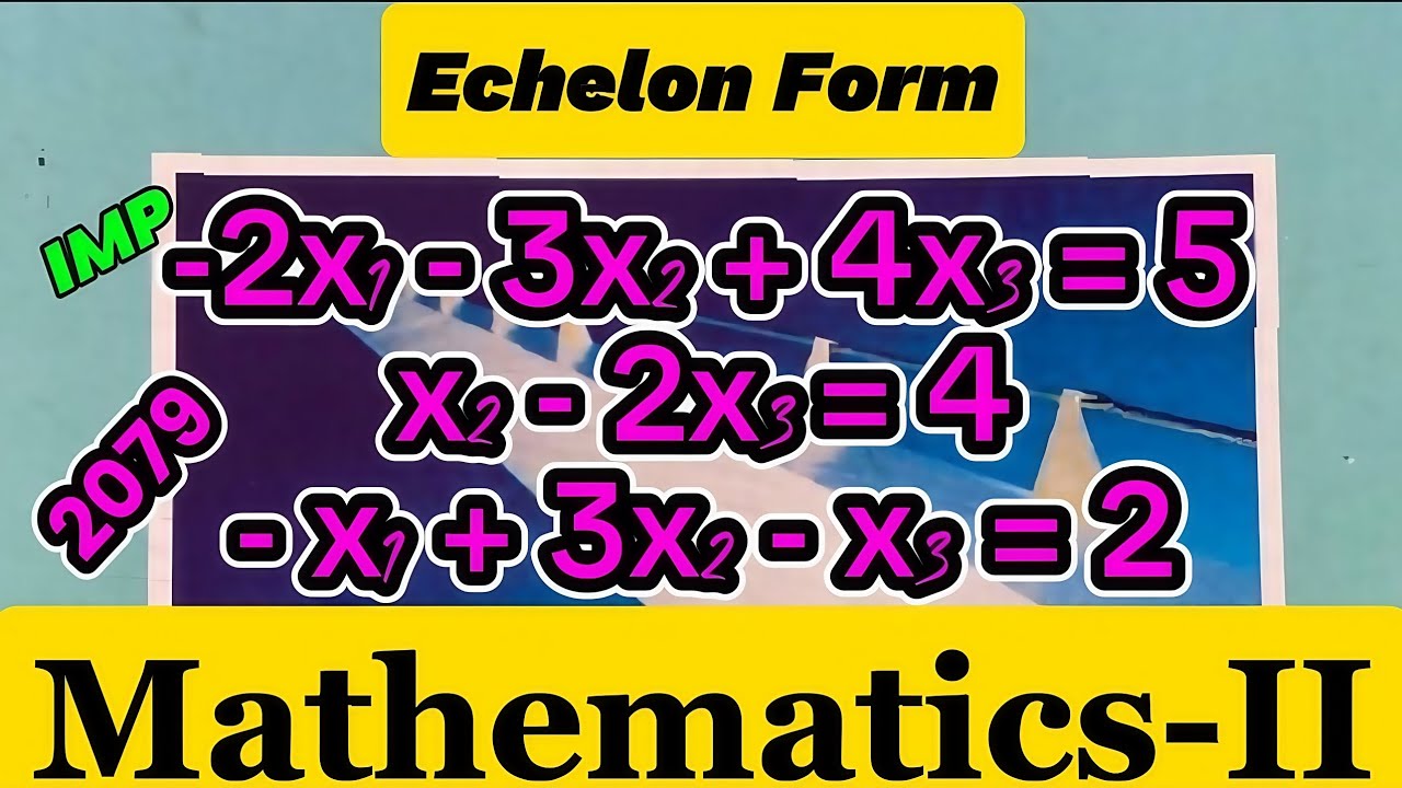 Echelon form of Linear Equations || Linear Algebra #csit #bca #bit # ...