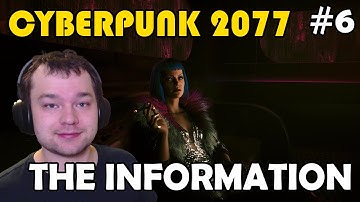 CYBERPUNK 2077 PLAYTHROUGH PART 6 THE INFORMATION